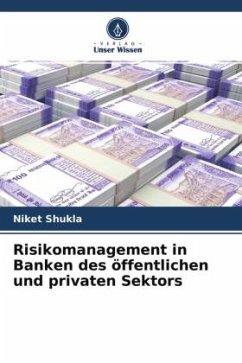 Risikomanagement in Banken des öffentlichen und privaten Sektors - Shukla, Niket