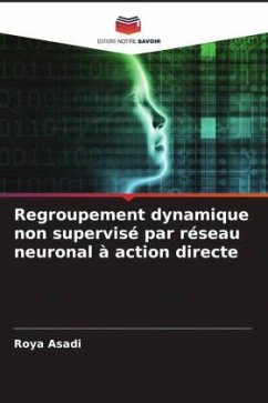 Regroupement dynamique non supervisé par réseau neuronal à action directe - Asadi, Roya