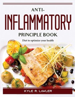 Anti-Inflammatory principle book: Diet to optimize your health - Kyle R Lawler