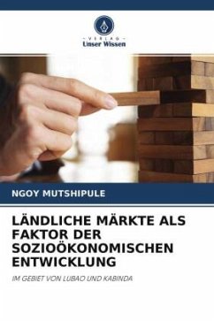 LÄNDLICHE MÄRKTE ALS FAKTOR DER SOZIOÖKONOMISCHEN ENTWICKLUNG - MUTSHIPULE, NGOY