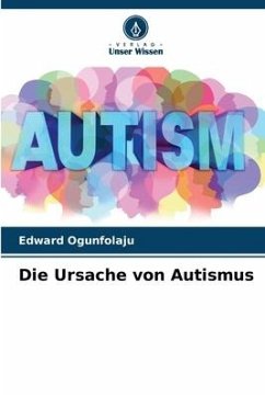Die Ursache von Autismus - Ogunfolaju, Edward
