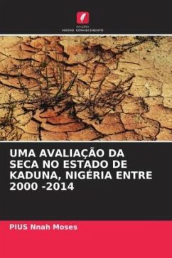 UMA AVALIAÇÃO DA SECA NO ESTADO DE KADUNA, NIGÉRIA ENTRE 2000 -2014 - Nnah Moses, PIUS