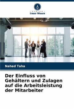 Der Einfluss von Gehältern und Zulagen auf die Arbeitsleistung der Mitarbeiter - Taha, Nahed