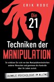 Die 21 Techniken der Manipulation - Dunkle Psychologie im Alltag Die 21 Techniken der Manipulation - Dunkle Psychologie im Alltag
