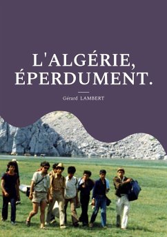 L'Algérie, éperdument.