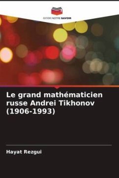 Le grand mathématicien russe Andrei Tikhonov (1906-1993) - Rezgui, Hayat