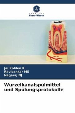 Wurzelkanalspülmittel und Spülungsprotokolle - K, Jai Kolden;MS, Ravisankar;NJ, Nagaraj