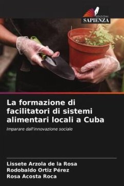 La formazione di facilitatori di sistemi alimentari locali a Cuba - Arzola de la Rosa, Lissete;Ortiz Pérez, Rodobaldo;Acosta Roca, Rosa
