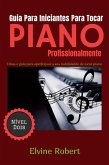 Guia Para Iniciantes Para Tocar Piano Profissionalmente (eBook, ePUB)