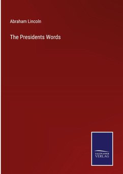 The Presidents Words - Lincoln, Abraham