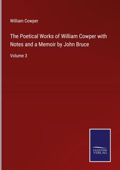 The Poetical Works of William Cowper with Notes and a Memoir by John Bruce - Cowper, William