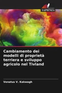 Cambiamento dei modelli di proprietà terriera e sviluppo agricolo nel Tivland - V. Kakwagh, Venatus
