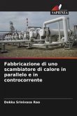 Fabbricazione di uno scambiatore di calore in parallelo e in controcorrente