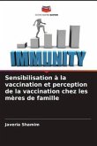Sensibilisation à la vaccination et perception de la vaccination chez les mères de famille