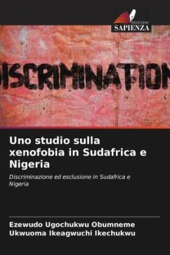 Uno studio sulla xenofobia in Sudafrica e Nigeria - Ugochukwu Obumneme, Ezewudo;Ikeagwuchi Ikechukwu, Ukwuoma