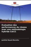 Évaluation des performances du réseau avec une méthodologie hybride CA/CC