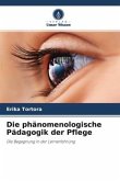 Die phänomenologische Pädagogik der Pflege