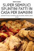 SUPER SEMPLICI SPUNTINI FATTI IN CASA PER BAMBINI