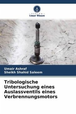 Tribologische Untersuchung eines Auslassventils eines Verbrennungsmotors - Ashraf, Umair;Saleem, Sheikh Shahid