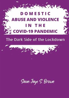 Domestic Abuse and Violence in the COVID-19 Pandemic - Brown, Saun-Jaye S