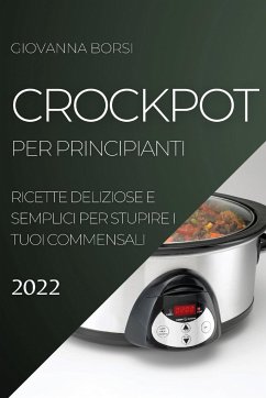 CROCKPOT PER PRINCIPIANTI 2022 - Borsi, Giovanna