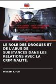 LE RÔLE DES DROGUES ET DE L'ABUS DE SUBSTANCES DANS LES RELATIONS AVEC LA CRIMINALITÉ.