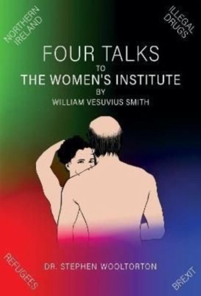 Four Talks to The Women's Institute by William Vesuvius Smith Four Talks to The Women's Institute by William Vesuvius Smith