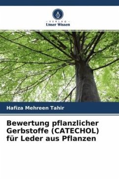 Bewertung pflanzlicher Gerbstoffe (CATECHOL) für Leder aus Pflanzen - Tahir, Hafiza Mehreen
