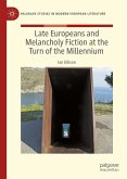 Late Europeans and Melancholy Fiction at the Turn of the Millennium (eBook, PDF)