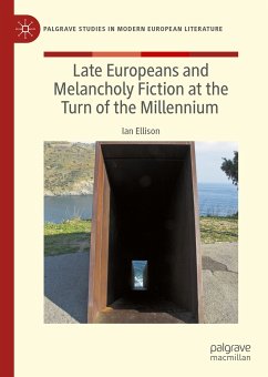 Late Europeans and Melancholy Fiction at the Turn of the Millennium (eBook, PDF) - Ellison, Ian