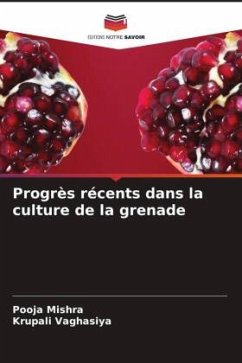 Progrès récents dans la culture de la grenade - Mishra, Pooja;Vaghasiya, Krupali