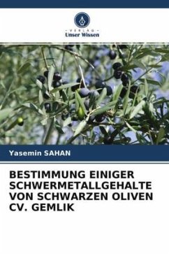 BESTIMMUNG EINIGER SCHWERMETALLGEHALTE VON SCHWARZEN OLIVEN CV. GEMLIK - Sahan, Yasemin