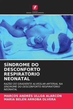 SÍNDROME DO DESCONFORTO RESPIRATÓRIO NEONATAL - Ulloa Alarcón, Marcos Andrés;Arroba Olvera, María Belén