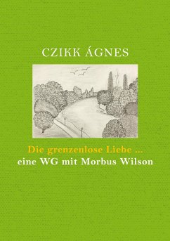 Die grenzenlose Liebe... eine WG mit Morbus Wilson - CZIKK, ÁGNES