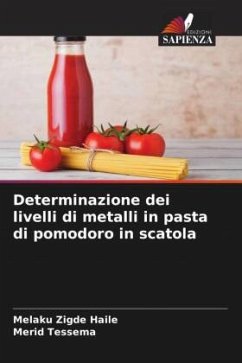 Determinazione dei livelli di metalli in pasta di pomodoro in scatola - Haile, Melaku Zigde;Tessema, Merid