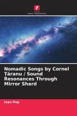 Nomadic Songs by Cornel ¿¿ranu / Sound Resonances Through Mirror Shard