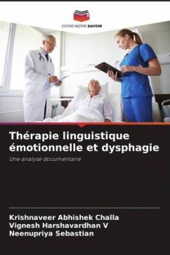 Thérapie linguistique émotionnelle et dysphagie - Challa, Krishnaveer Abhishek;V, Vignesh Harshavardhan;Sebastian, Neenupriya