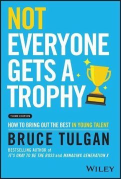 Not Everyone Gets a Trophy - Tulgan, Bruce (Rainmaker Inc)