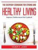 The Everyday Cookbook for Strong and healthy living: Beginners' Mediterranean Diet Cookbook