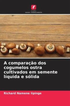 A comparação dos cogumelos ostra cultivados em semente líquida e sólida - Iipinge, Richard Namene