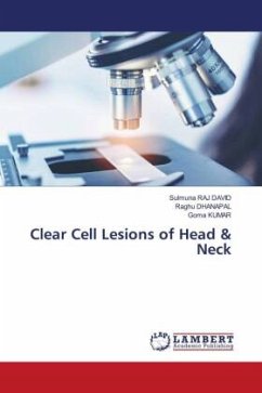 Clear Cell Lesions of Head & Neck - RAJ DAVID, Sulmuna;DHANAPAL, Raghu;KUMAR, Goma