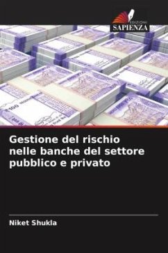 Gestione del rischio nelle banche del settore pubblico e privato - Shukla, Niket