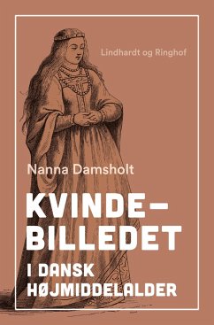 Kvindebilledet i dansk højmiddelalder - Damsholt, Nanna