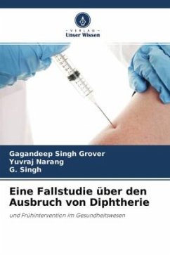 Eine Fallstudie über den Ausbruch von Diphtherie - Grover, Gagandeep Singh;Narang, Yuvraj;Singh, G.