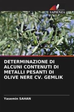 DETERMINAZIONE DI ALCUNI CONTENUTI DI METALLI PESANTI DI OLIVE NERE CV. GEMLIK - Sahan, Yasemin