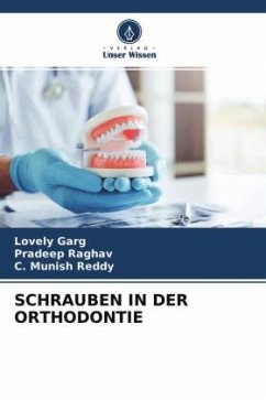 SCHRAUBEN IN DER ORTHODONTIE - Garg, Lovely;Raghav, Pradeep;Reddy, C. Munish