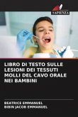 LIBRO DI TESTO SULLE LESIONI DEI TESSUTI MOLLI DEL CAVO ORALE NEI BAMBINI