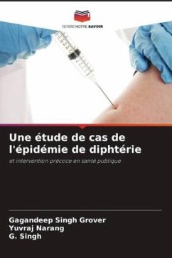 Une étude de cas de l'épidémie de diphtérie - Grover, Gagandeep Singh;Narang, Yuvraj;Singh, G.