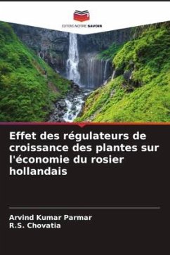 Effet des régulateurs de croissance des plantes sur l'économie du rosier hollandais - Parmar, Arvind Kumar;Chovatia, R.S.