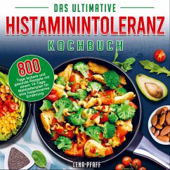 Das Ultimative Histaminintoleranz Kochbuch - Lena Pfaff